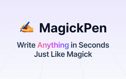 MagickPen ai chrome 扩展：人工智能驱动的创意内容生成工具