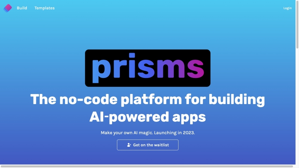 Prisms：无代码平台 Prisms 通过连接数据、用户输入和构建块帮助用户构建人工智能驱动的应用程序。